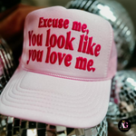 Excuse me, you look like you love me Trucker Hat