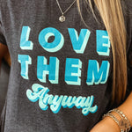Love Them Anyway - Al + Gray Boutique